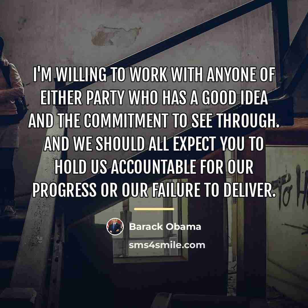 “I'm willing to work with anyone of either party who…” quote by Barack Obama