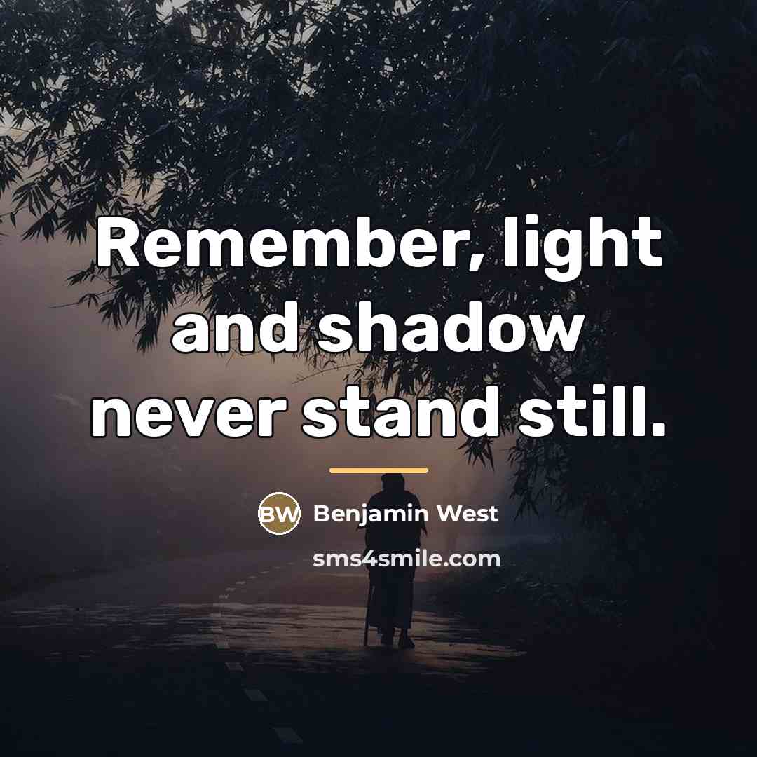“Remember, light and shadow never stand still.…” quote by Benjamin West