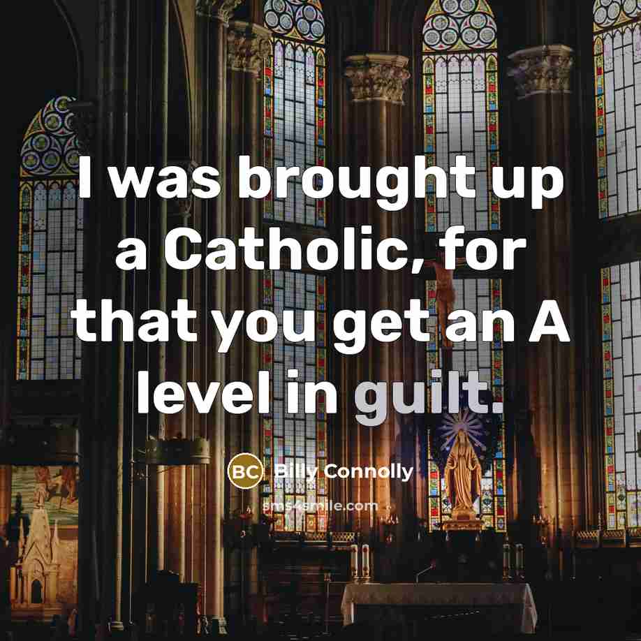 “I was brought up a Catholic, for that you get…” quote by Billy Connolly