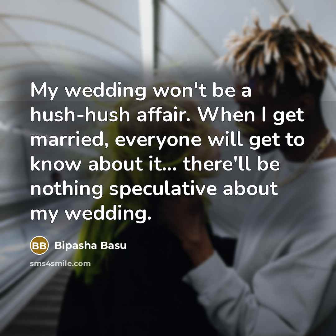 “My wedding won't be a hush-hush affair. When I get…” quote by Bipasha Basu