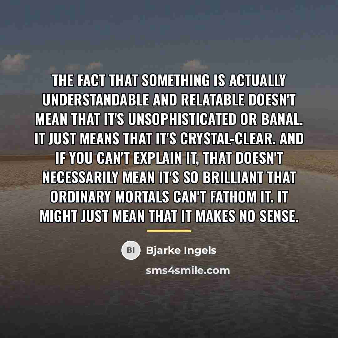 “The fact that something is actually understandable and relatable doesn't…” quote by Bjarke Ingels