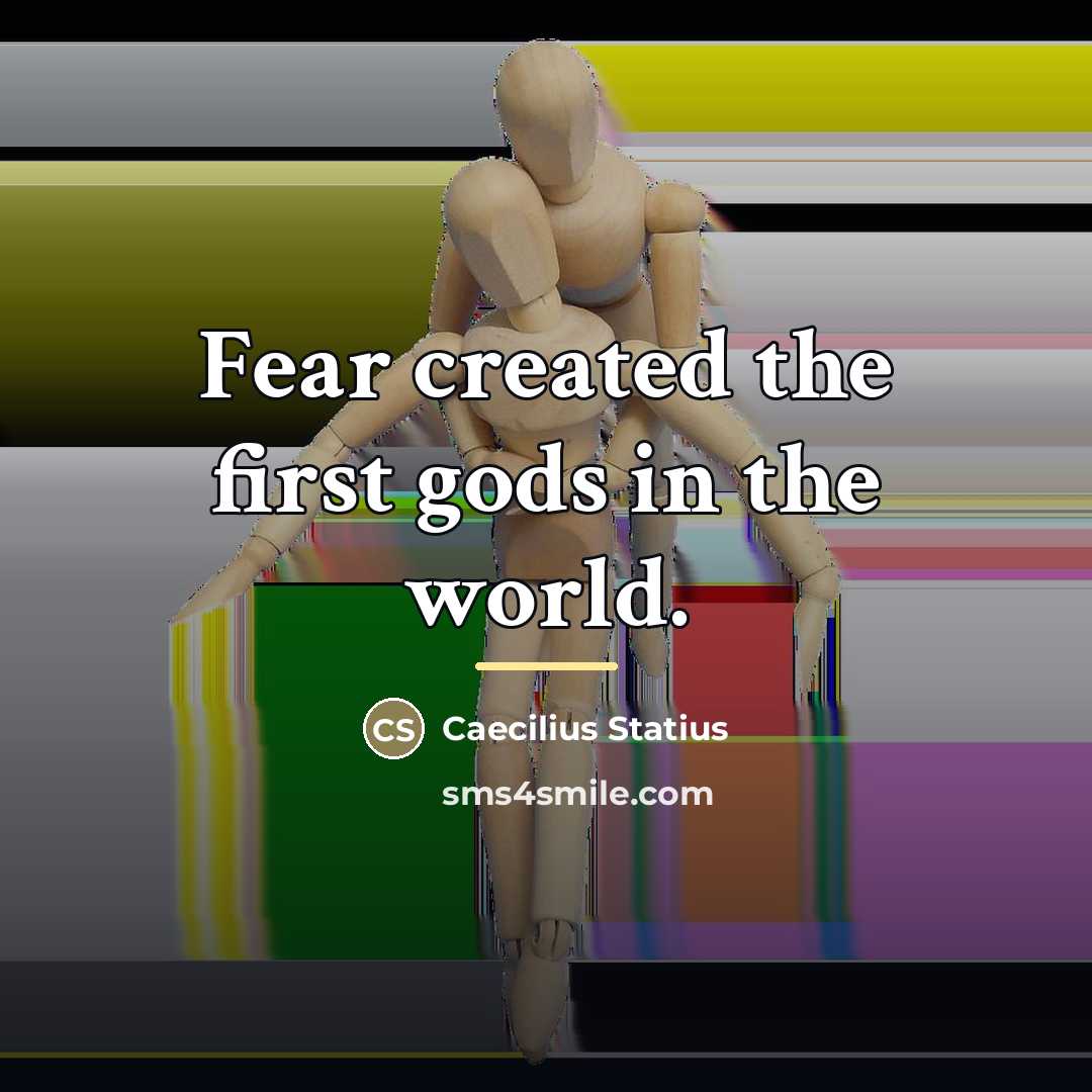 “Fear created the first gods in the world.…” quote by Caecilius Statius