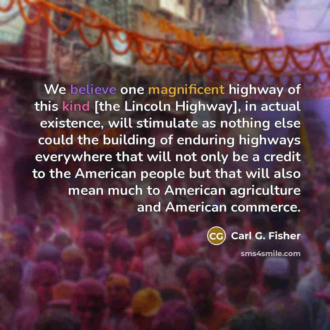 “We believe one magnificent highway of this kind [the Lincoln…” quote by Carl G. Fisher