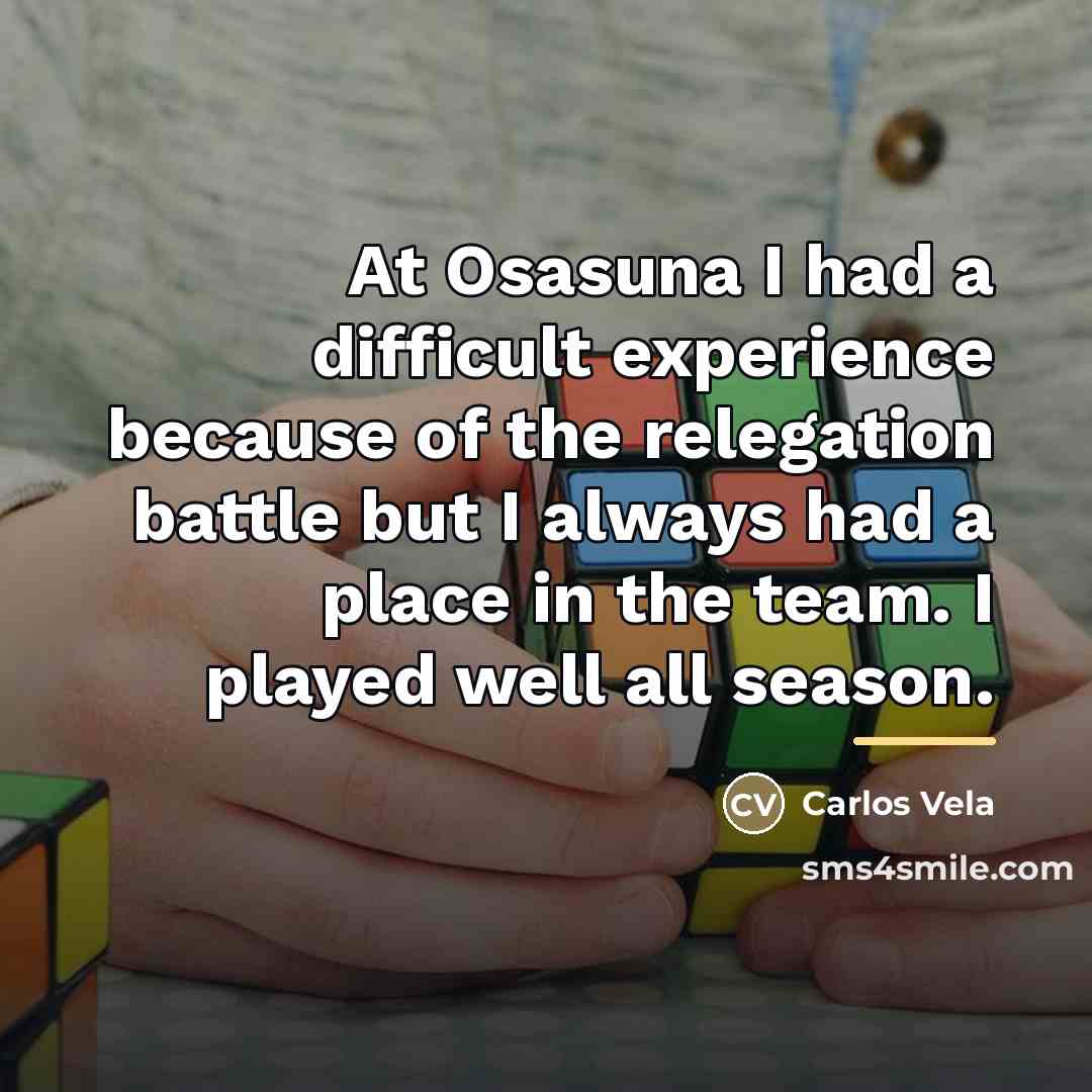 “At Osasuna I had a difficult experience because of the…” quote by Carlos Vela