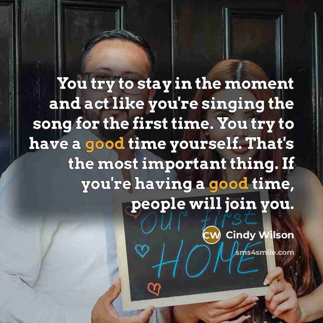 “You try to stay in the moment and act like…” quote by Cindy Wilson