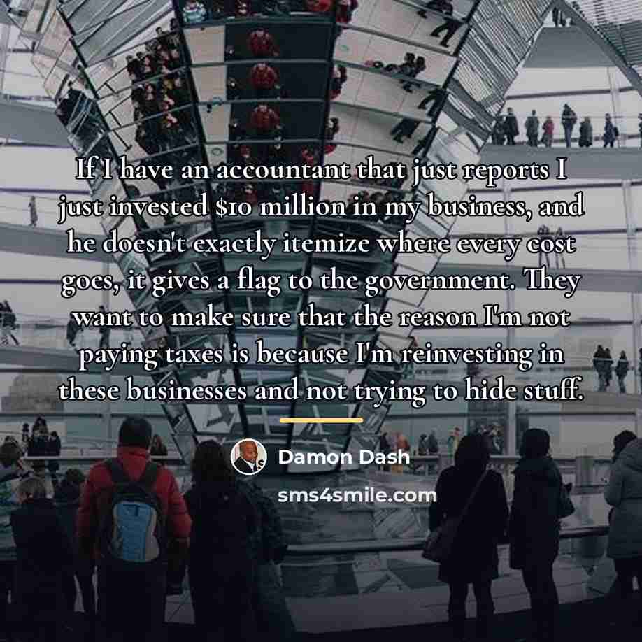 “If I have an accountant that just reports I just…” quote by Damon Dash