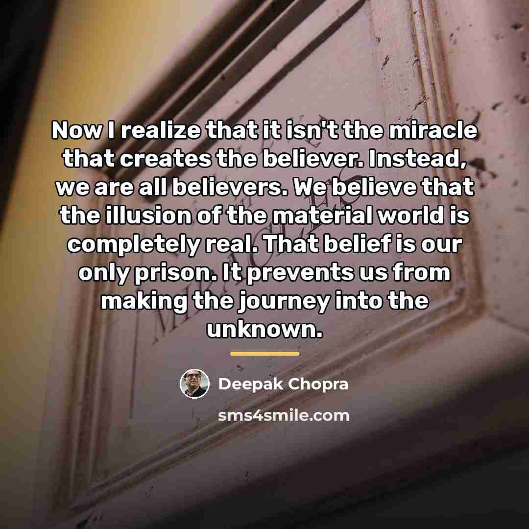 “Now I realize that it isn't the miracle that creates…” quote by Deepak Chopra