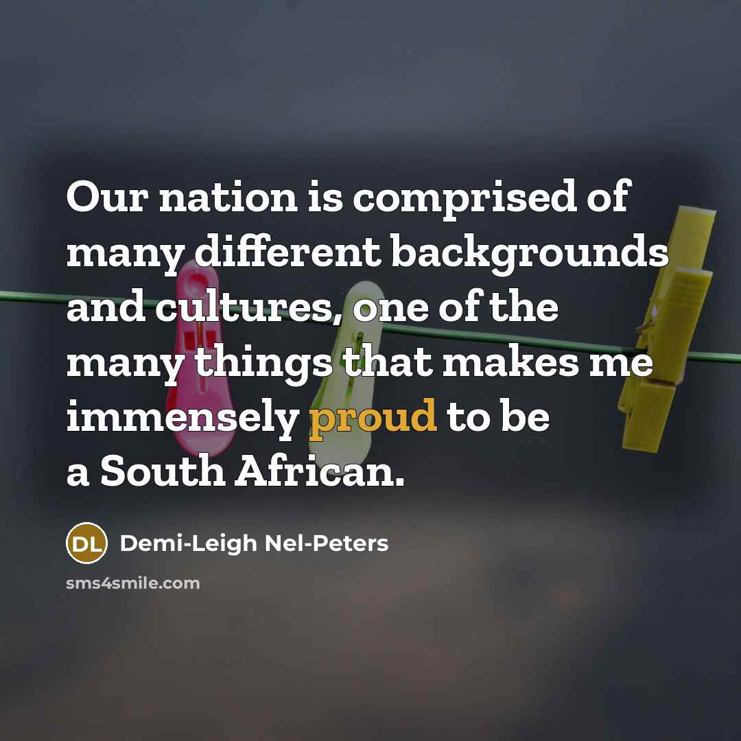 “Our nation is comprised of many different backgrounds and cultures,…” quote by Demi-Leigh Nel-Peters