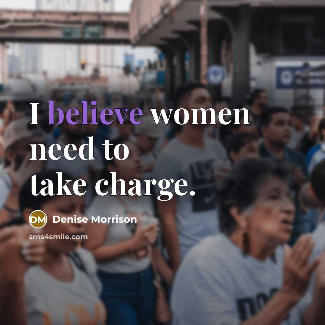“I believe women need to take charge.…” quote by Denise Morrison