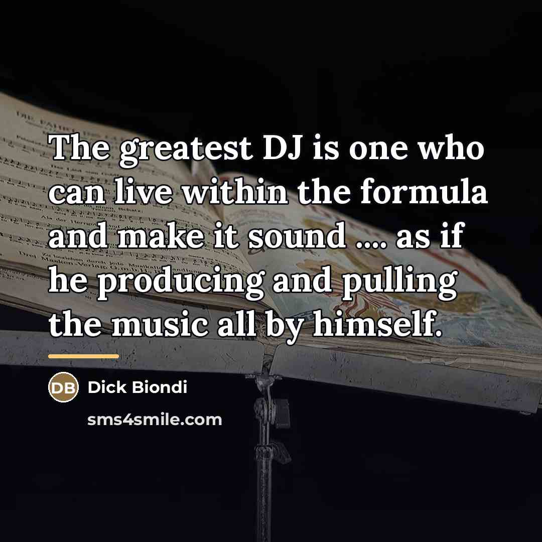 “The greatest DJ is one who can live within the…” quote by Dick Biondi