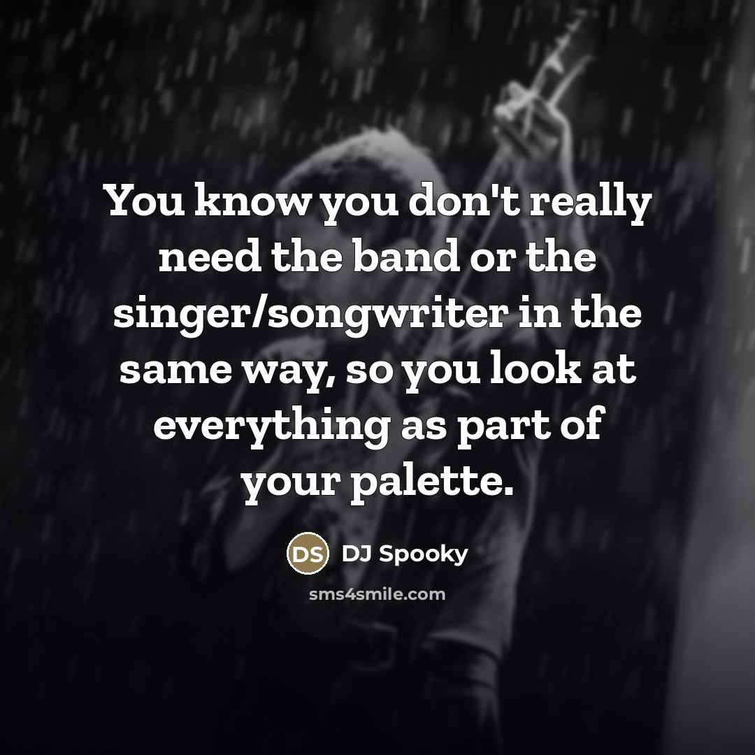“You know you don't really need the band or the…” quote by DJ Spooky