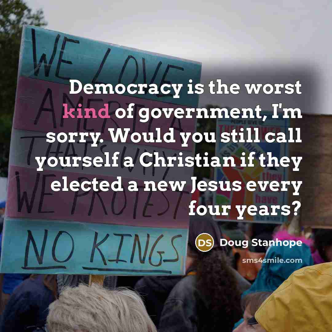 “Democracy is the worst kind of government, I'm sorry. Would…” quote by Doug Stanhope