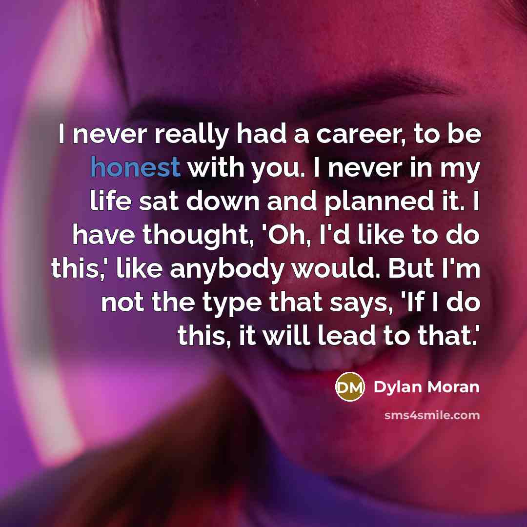 “I never really had a career, to be honest with…” quote by Dylan Moran