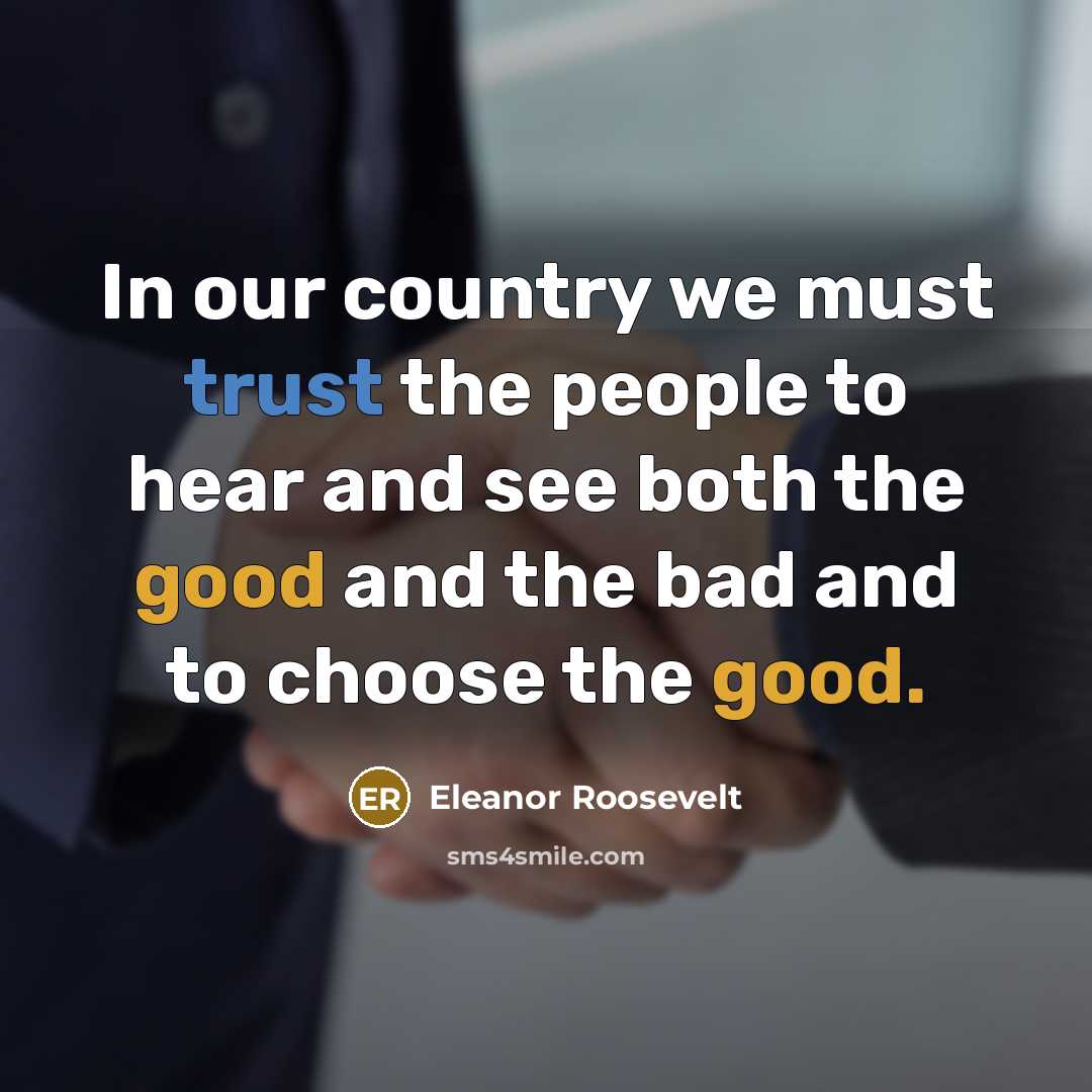 “In our country we must trust the people to hear…” quote by Eleanor Roosevelt