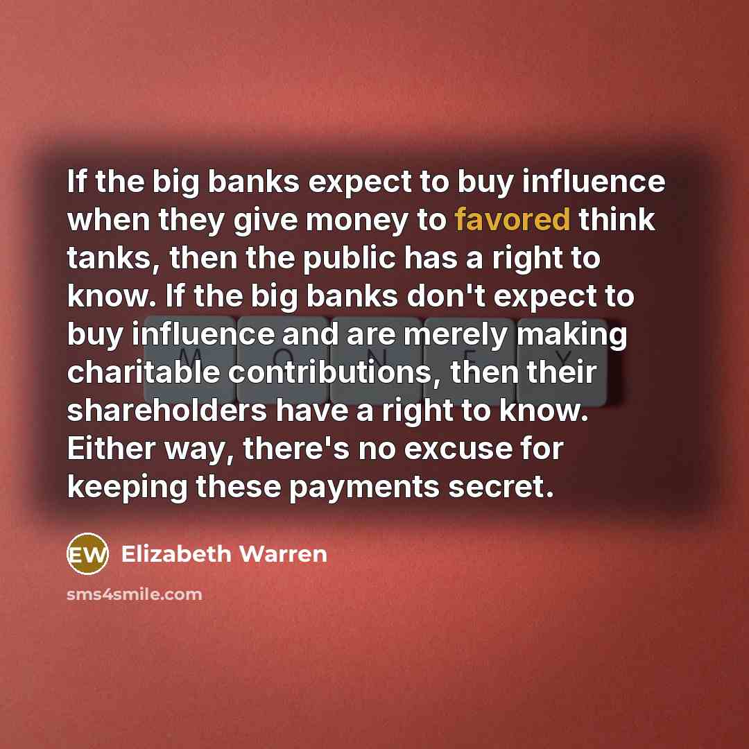 “If the big banks expect to buy influence when they…” quote by Elizabeth Warren