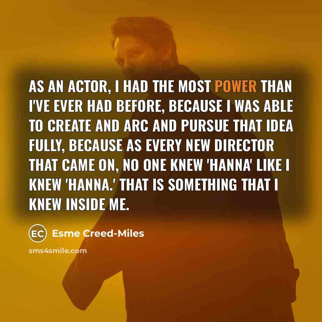 “As an actor, I had the most power than I've…” quote by Esme Creed-Miles