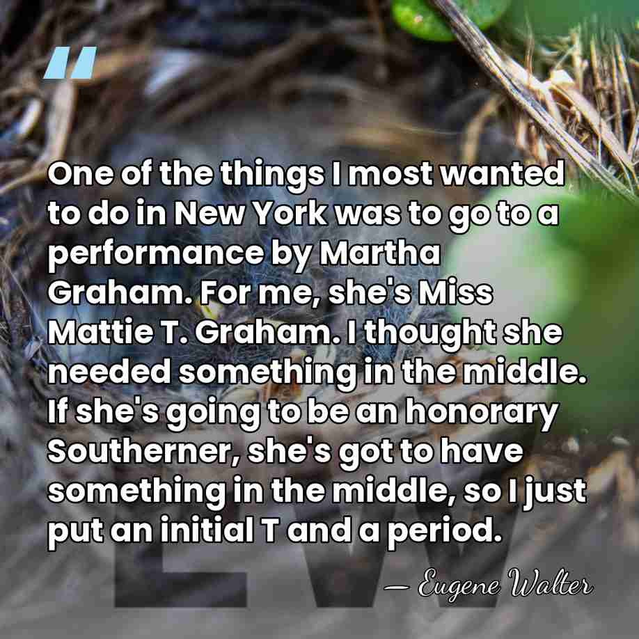 One of the things I most wanted to do in New York&hellip; - Eugene Walter