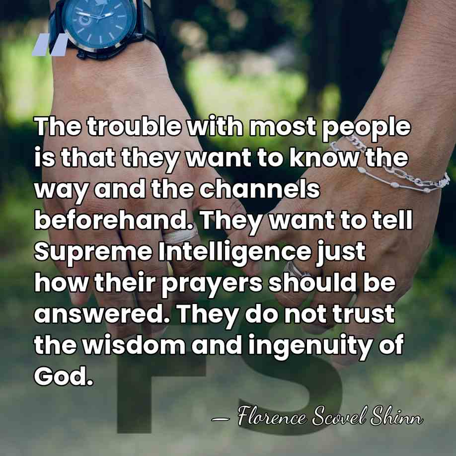 The trouble with most people is that they want to know the&hellip; - Florence Scovel Shinn