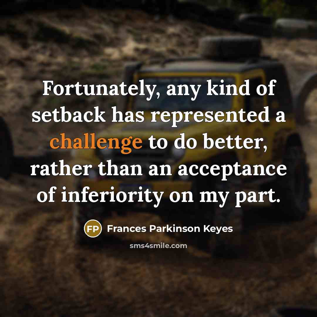 “Fortunately, any kind of setback has represented a challenge to…” quote by Frances Parkinson Keyes