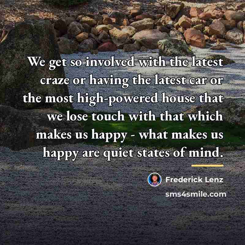 “We get so involved with the latest craze or having…” quote by Frederick Lenz