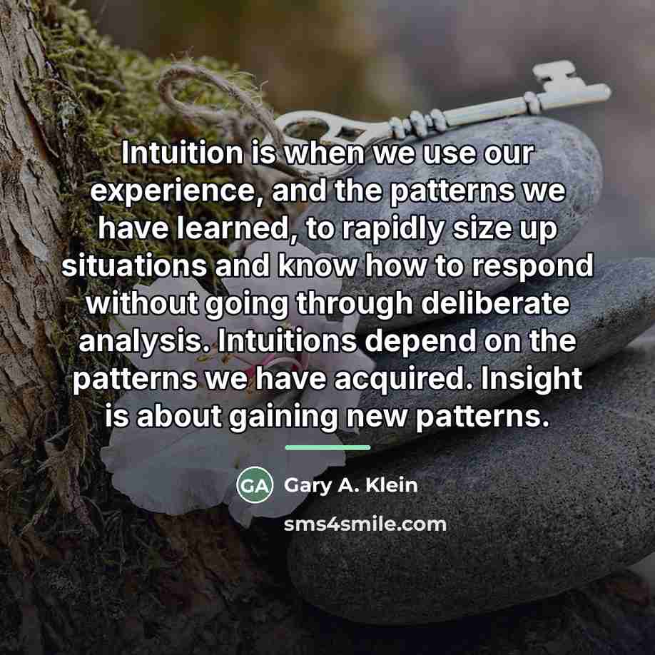 “Intuition is when we use our experience, and the patterns…” quote by Gary A. Klein