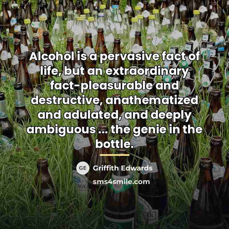 “Alcohol is a pervasive fact of life, but an extraordinary…” quote by Griffith Edwards