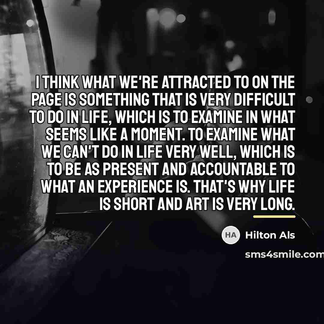 “I think what we're attracted to on the page is…” quote by Hilton Als