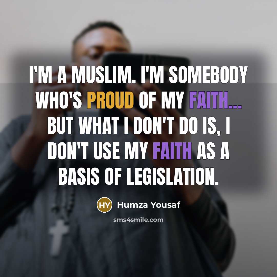 “I'm a Muslim. I'm somebody who's proud of my faith...…” quote by Humza Yousaf