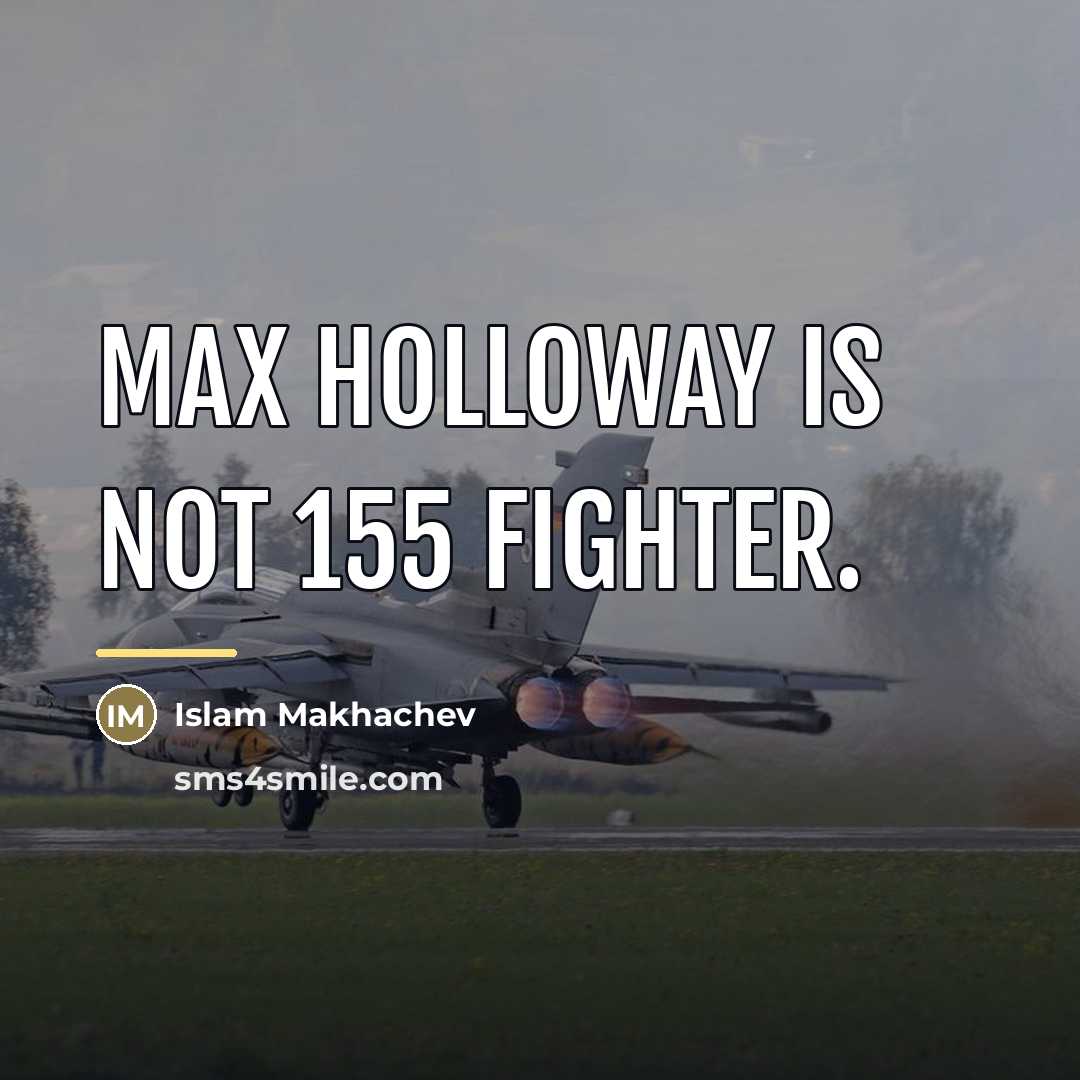 “Max Holloway is not 155 fighter.…” quote by Islam Makhachev