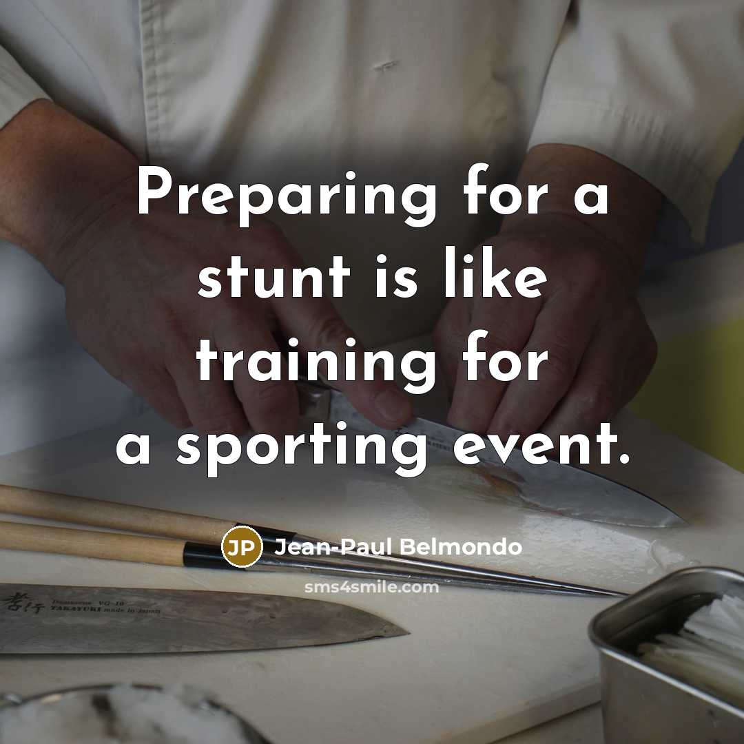 “Preparing for a stunt is like training for a sporting…” quote by Jean-Paul Belmondo