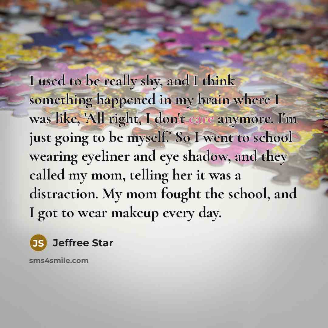 “I used to be really shy, and I think something…” quote by Jeffree Star