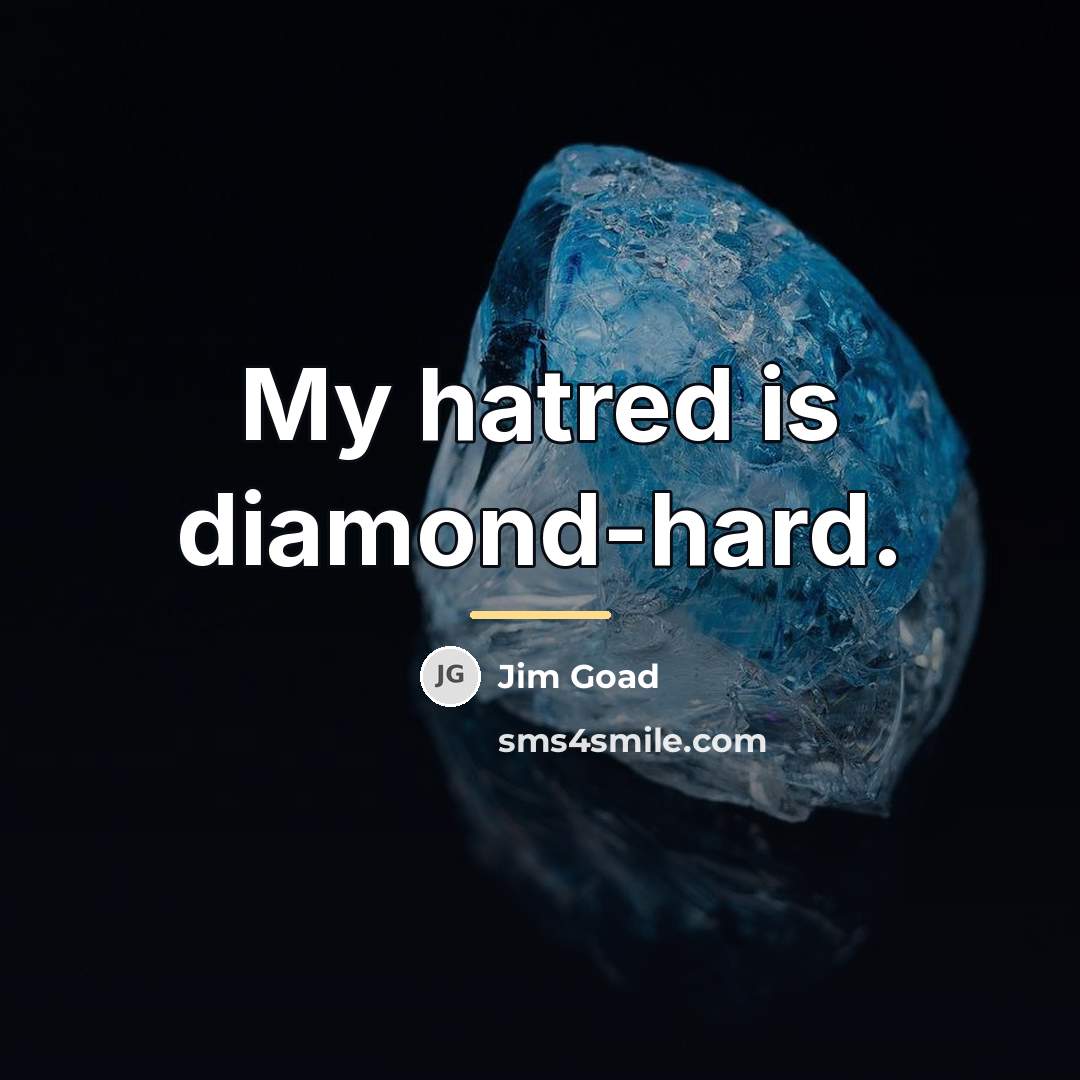 “My hatred is diamond-hard.…” quote by Jim Goad