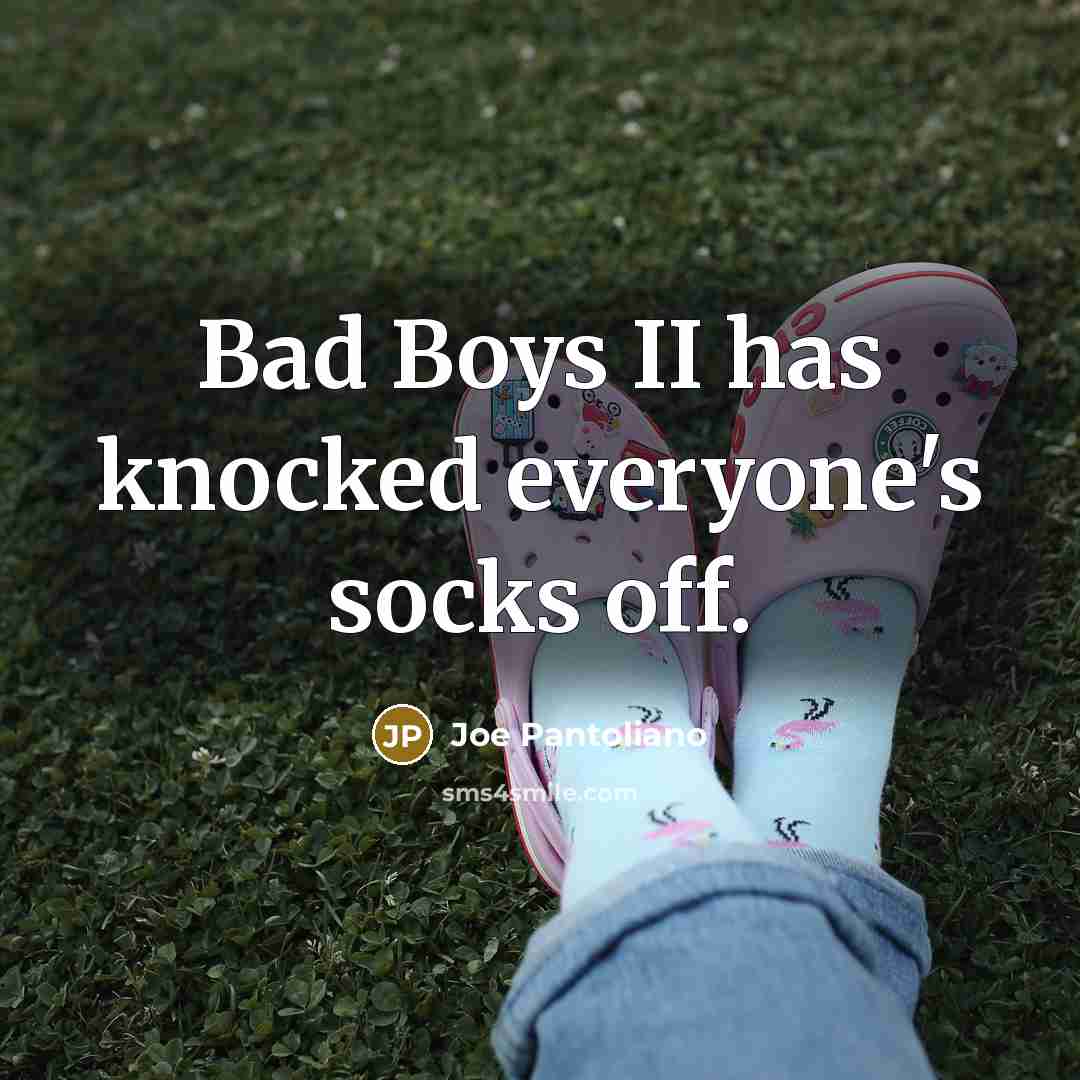 “Bad Boys II has knocked everyone's socks off.…” quote by Joe Pantoliano