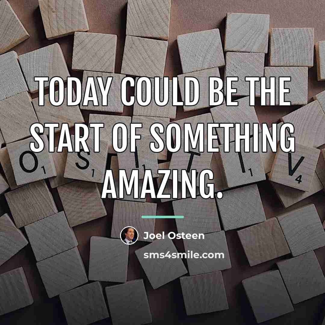 “Today could be the start of something amazing.…” quote by Joel Osteen