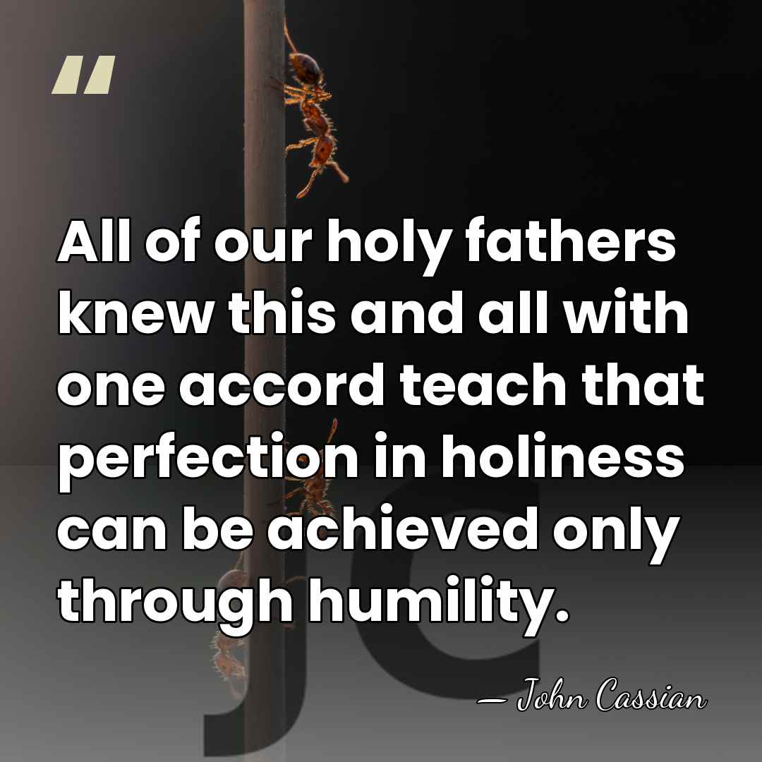 All of our holy fathers knew this and all with one accord&hellip; - John Cassian