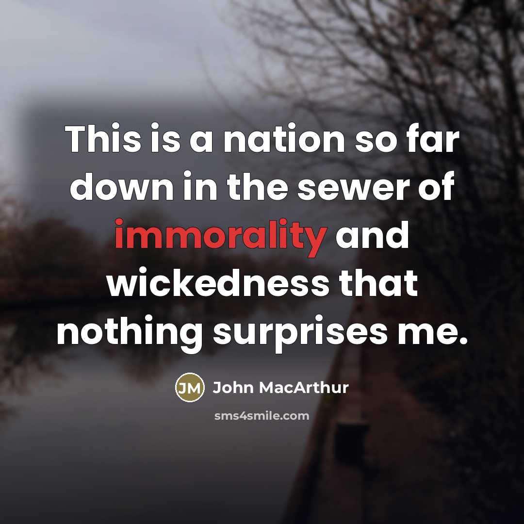 “This is a nation so far down in the sewer…” quote by John MacArthur