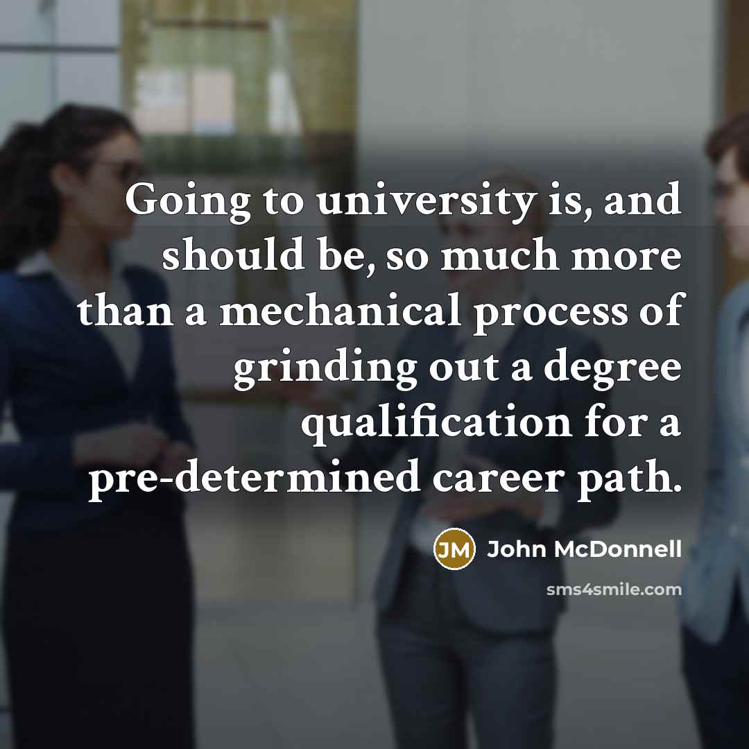 “Going to university is, and should be, so much more…” quote by John McDonnell