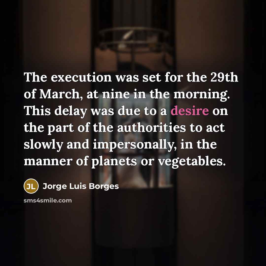 “The execution was set for the 29th of March, at…” quote by Jorge Luis Borges