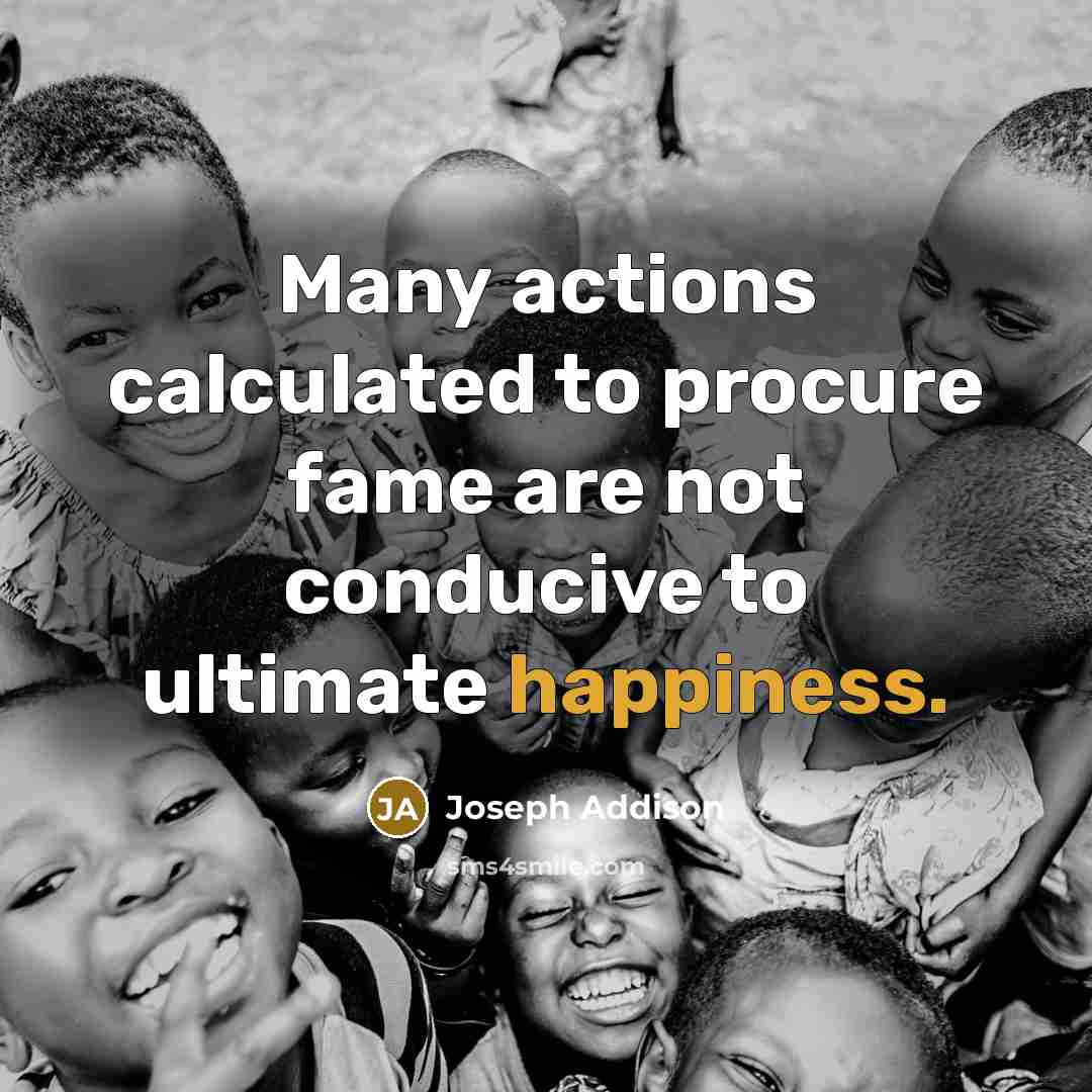 “Many actions calculated to procure fame are not conducive to…” quote by Joseph Addison