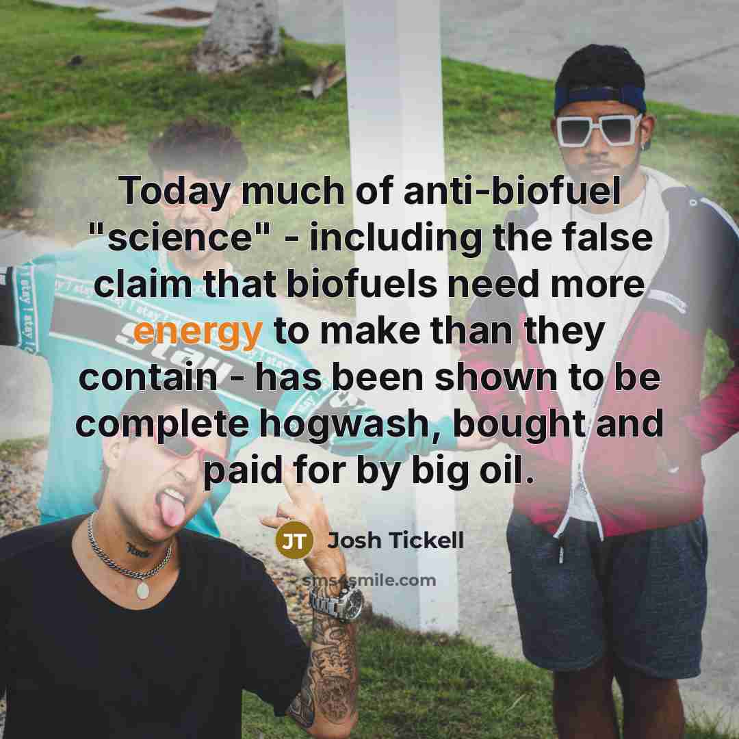 “Today much of anti-biofuel "science" - including the false claim…” quote by Josh Tickell