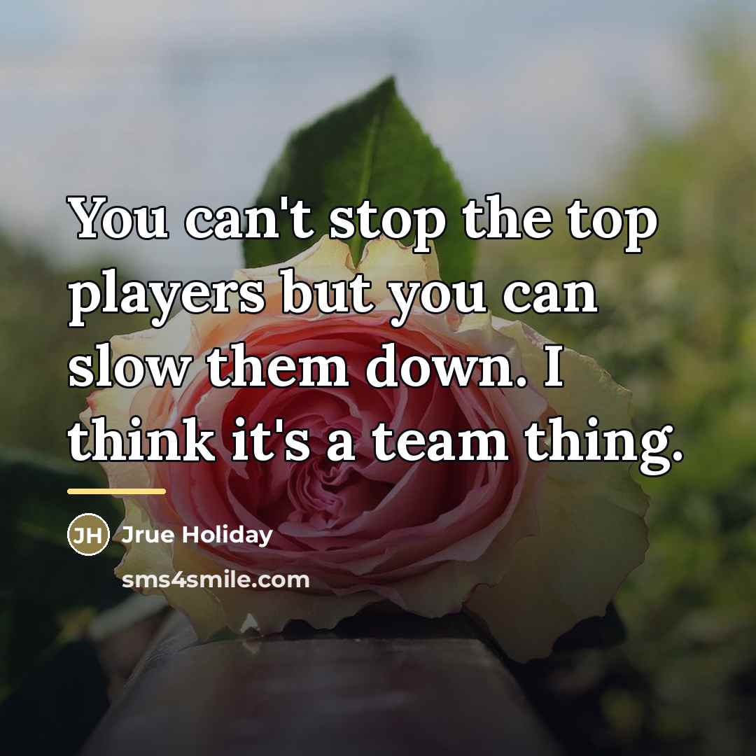 “You can't stop the top players but you can slow…” quote by Jrue Holiday