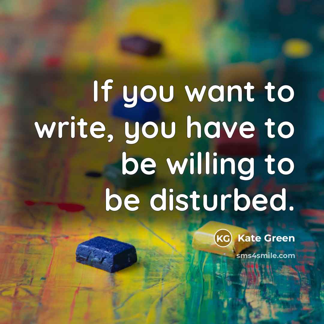 “If you want to write, you have to be willing…” quote by Kate Green