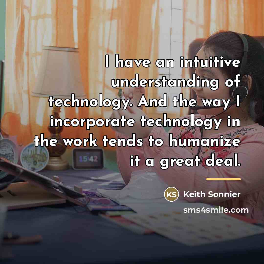 “I have an intuitive understanding of technology. And the way…” quote by Keith Sonnier