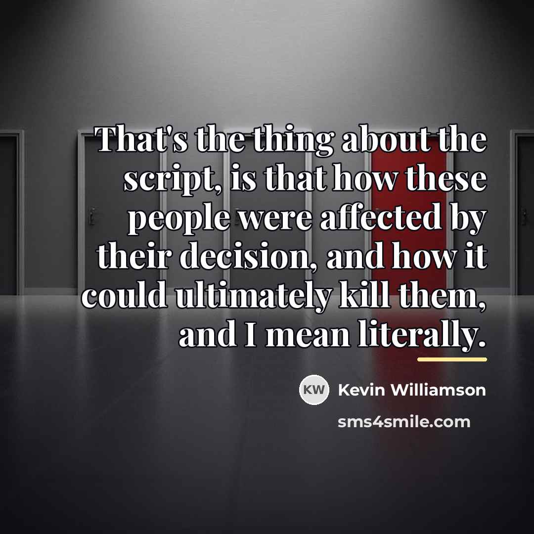 “That's the thing about the script, is that how these…” quote by Kevin Williamson