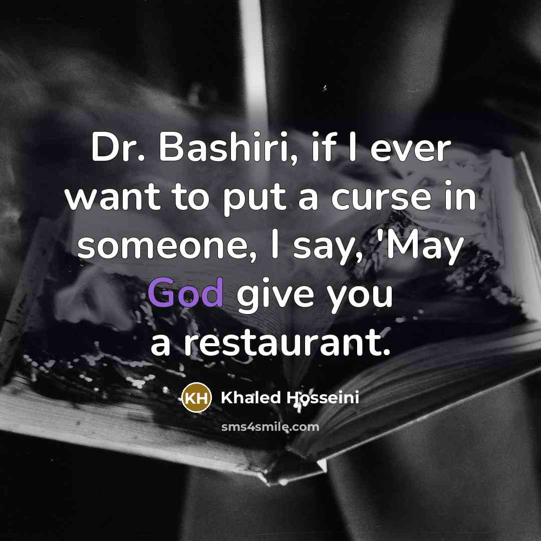 “Dr. Bashiri, if I ever want to put a curse…” quote by Khaled Hosseini