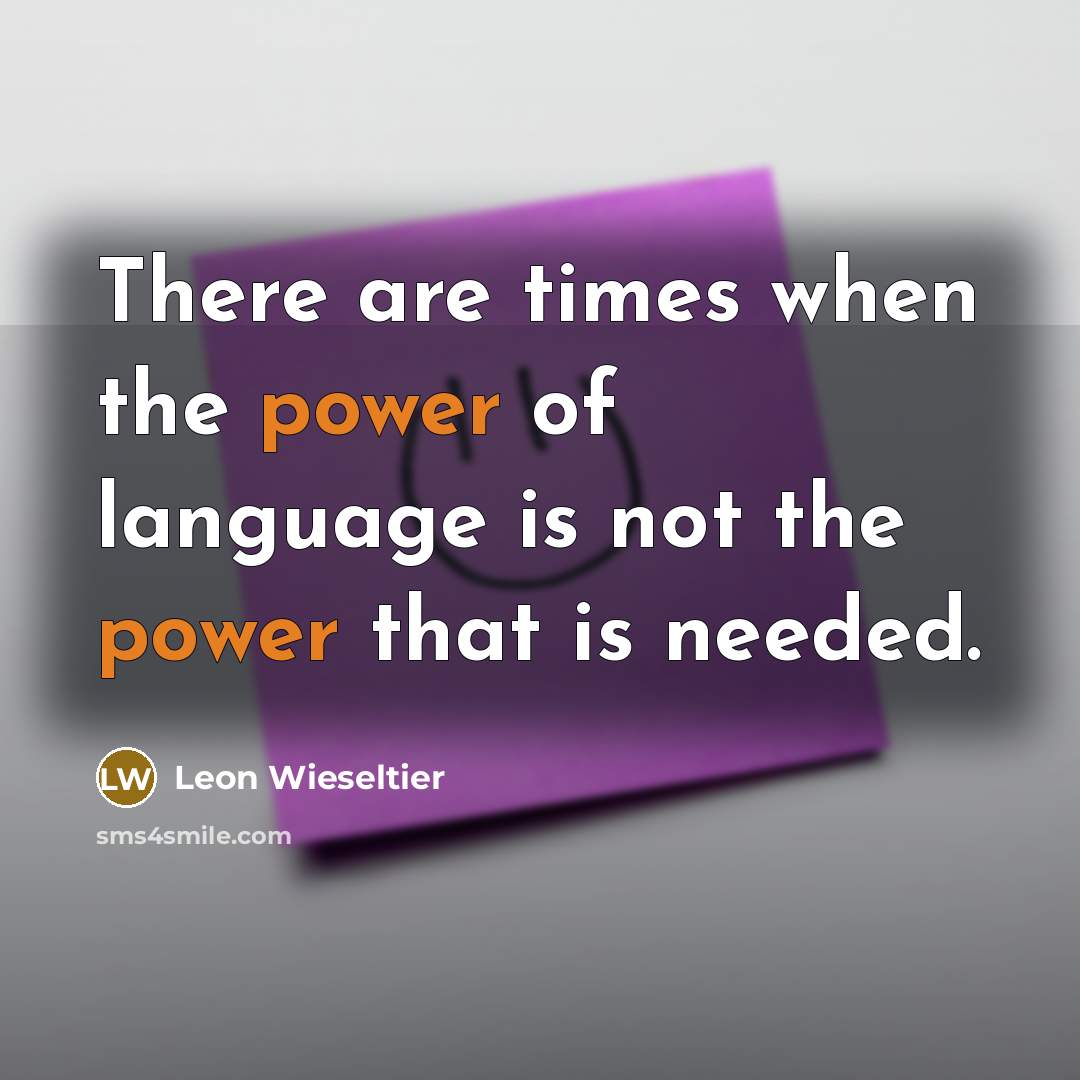“There are times when the power of language is not…” quote by Leon Wieseltier