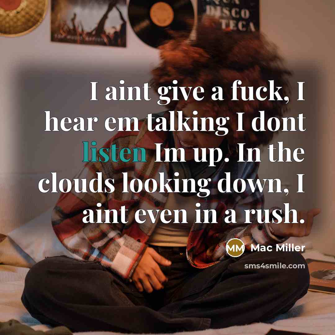 “I aint give a fuck, I hear em talking I…” quote by Mac Miller