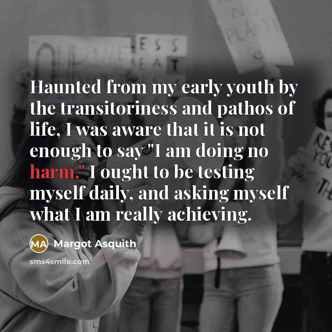 “Haunted from my early youth by the transitoriness and pathos…” quote by Margot Asquith