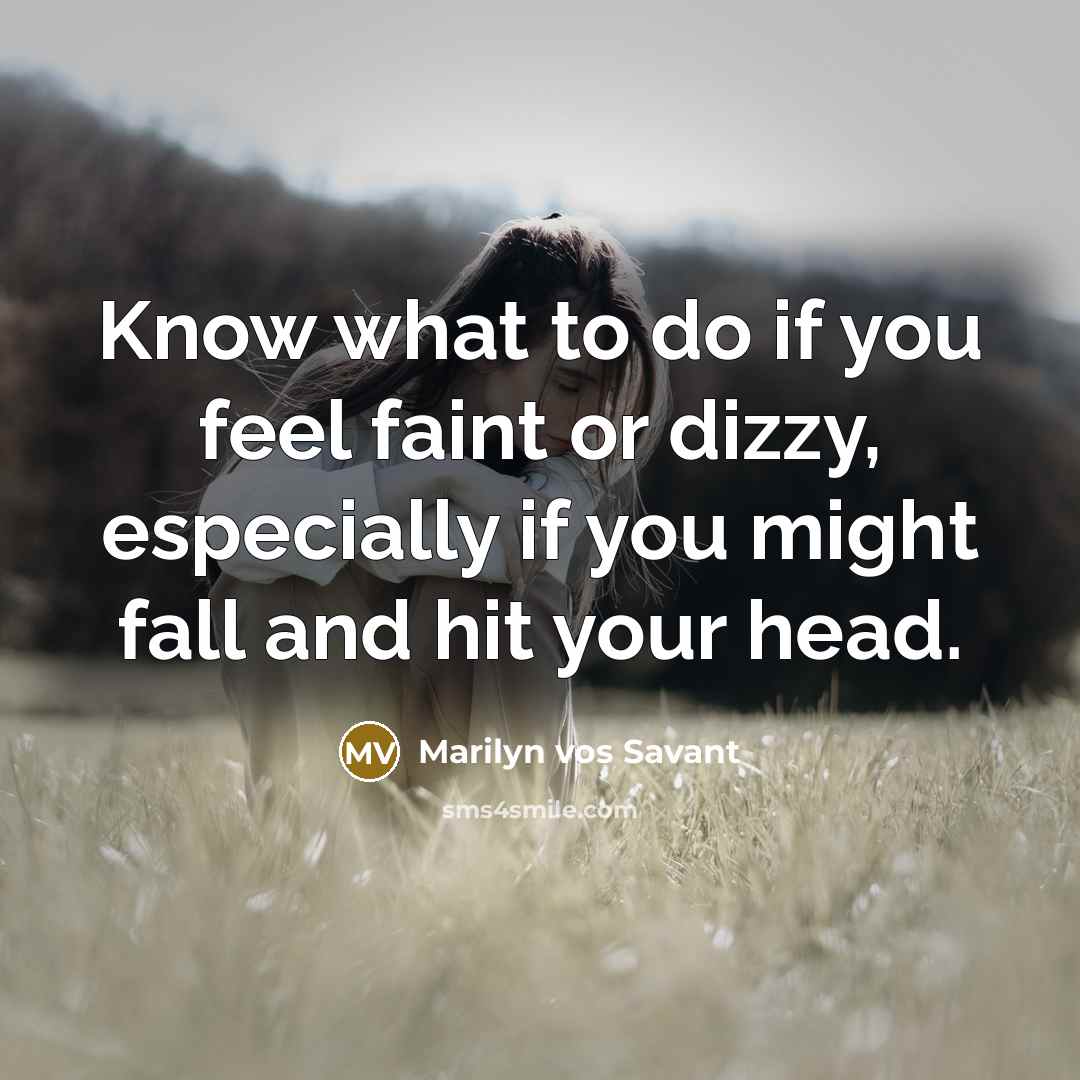 “Know what to do if you feel faint or dizzy,…” quote by Marilyn vos Savant