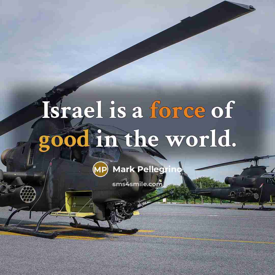 “Israel is a force of good in the world.…” quote by Mark Pellegrino